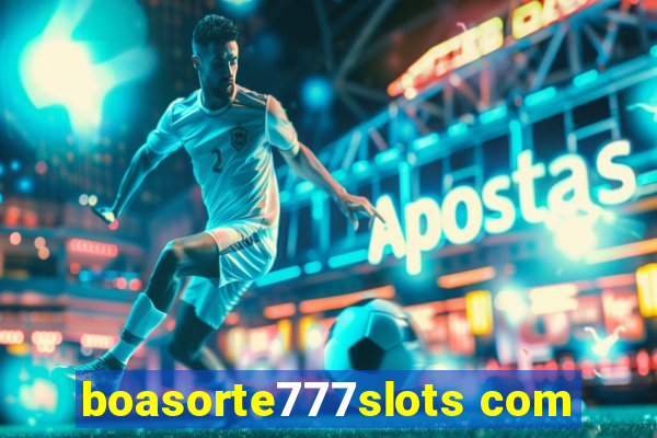 boasorte777slots com